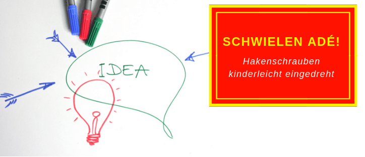 Hakenschrauben ganz leicht eindrehen