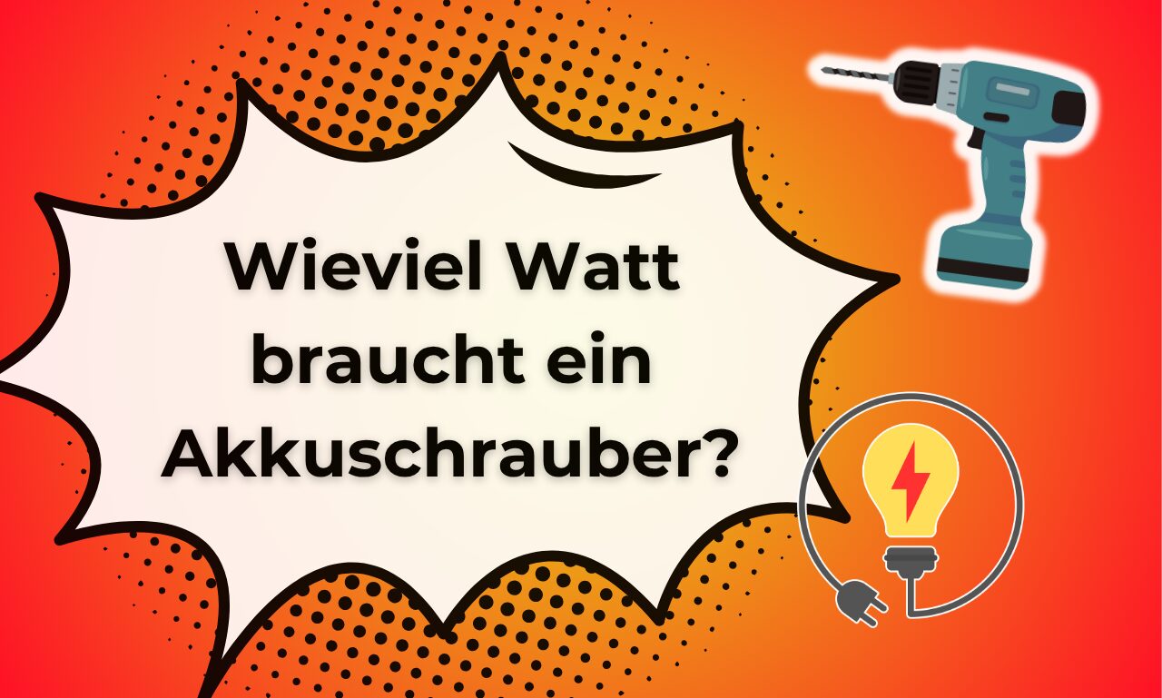 wieviel watt hat ein akkuschrauber
